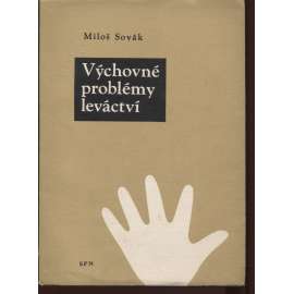 Výchovné problémy leváctví [leváci na školách, psaní levou rukou]