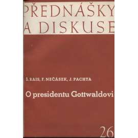 O presidentu Gottwaldovi (Přednášky a diskuse) - (levicová literatura, Klement Gottwald)