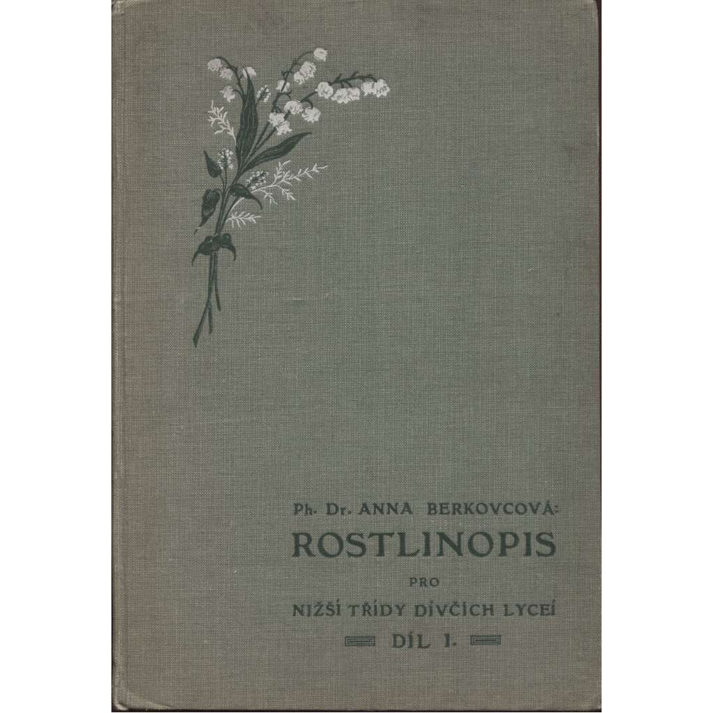 Rostlinopis pro nižší třídy dívčích lyceí a střední školy dívčí, díl I. (herbář)