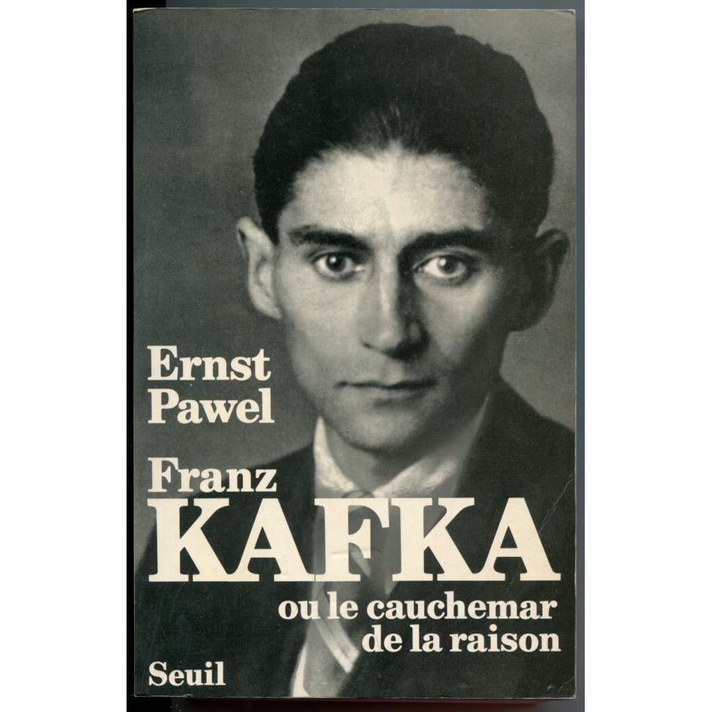 Franz Kafka ou le cauchemar de la raison [dějiny literatury, literární věda, Pražský kruh, pražská německá židovská literatura]