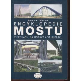 Encyklopedie mostů v Čechách, na Moravě a ve Slezsku [most, mosty, viadukt, mostní stavitelství, architektura]