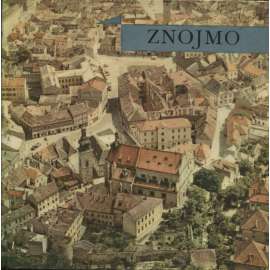 Znojmo - O historii královského města Znojma [edice Památky svazek 21, Městská památková rezervace]