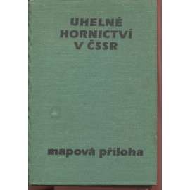 Uhelné hornictví v ČSSR - mapová příloha Uhelné hornictví v ČSSR - mapová příloha