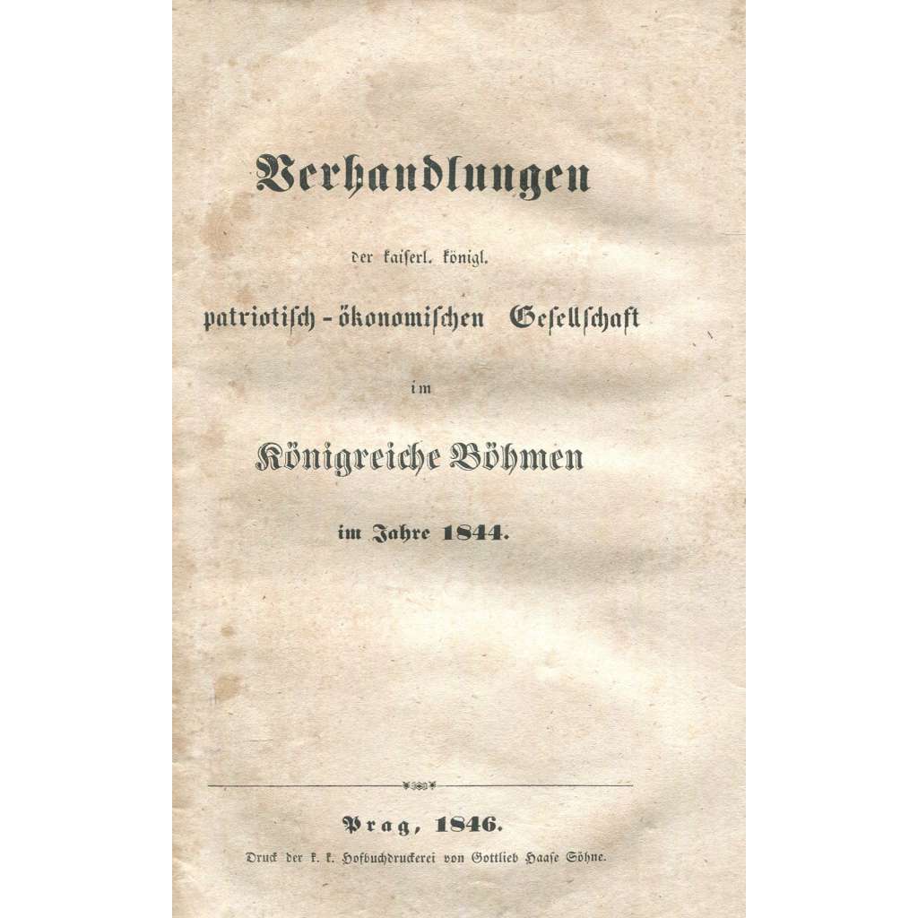 Verhandlungen der kaiserl. königl. patriotisch-ökonomischen Gesellschaft [1844; Vlastenecko-hospodářská společnost; zemědělství; hospodářství; ekonomika; Čechy]