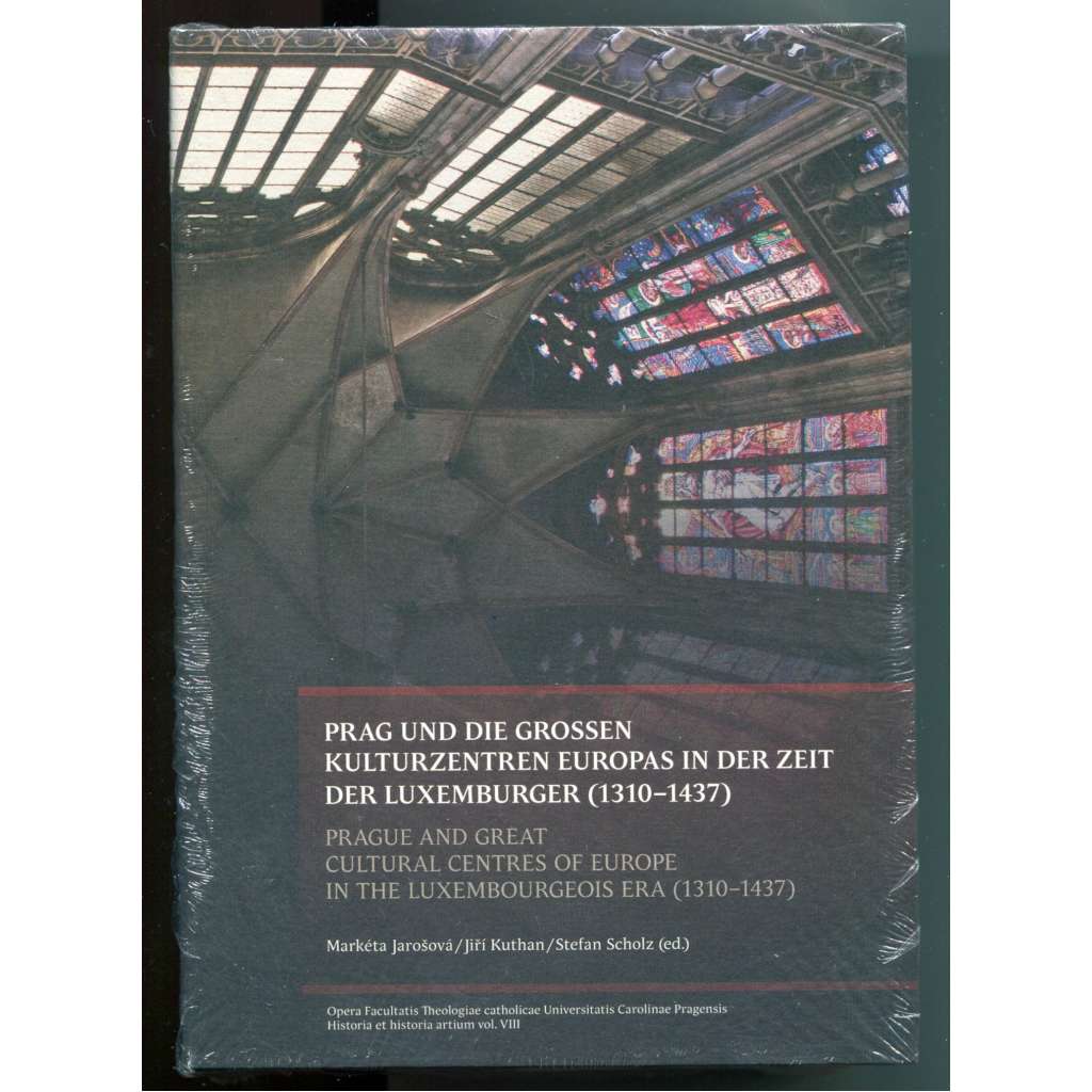Prag und die grossen Kulturzentren Europas in der Zeit der Luxemburger (1310-1437) / Prague and Great Cultural Centres of Europe in the Luxembourgeois Era  [Praha, Lucemburkové, pozdní středověk, kulturní dějiny, kulturní vztahy v Evropě, dějiny umění]