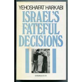 Israelʾs fateful desicions [izraelsko-palestinský konflikt, izraelsko-arabský spor, Blízký východ do roku 1987, politika Izraele, Palestina]