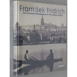 František Fridrich - The Prominent Photographer of 19th Century Prague [Praha; historické fotografie; 19. století]