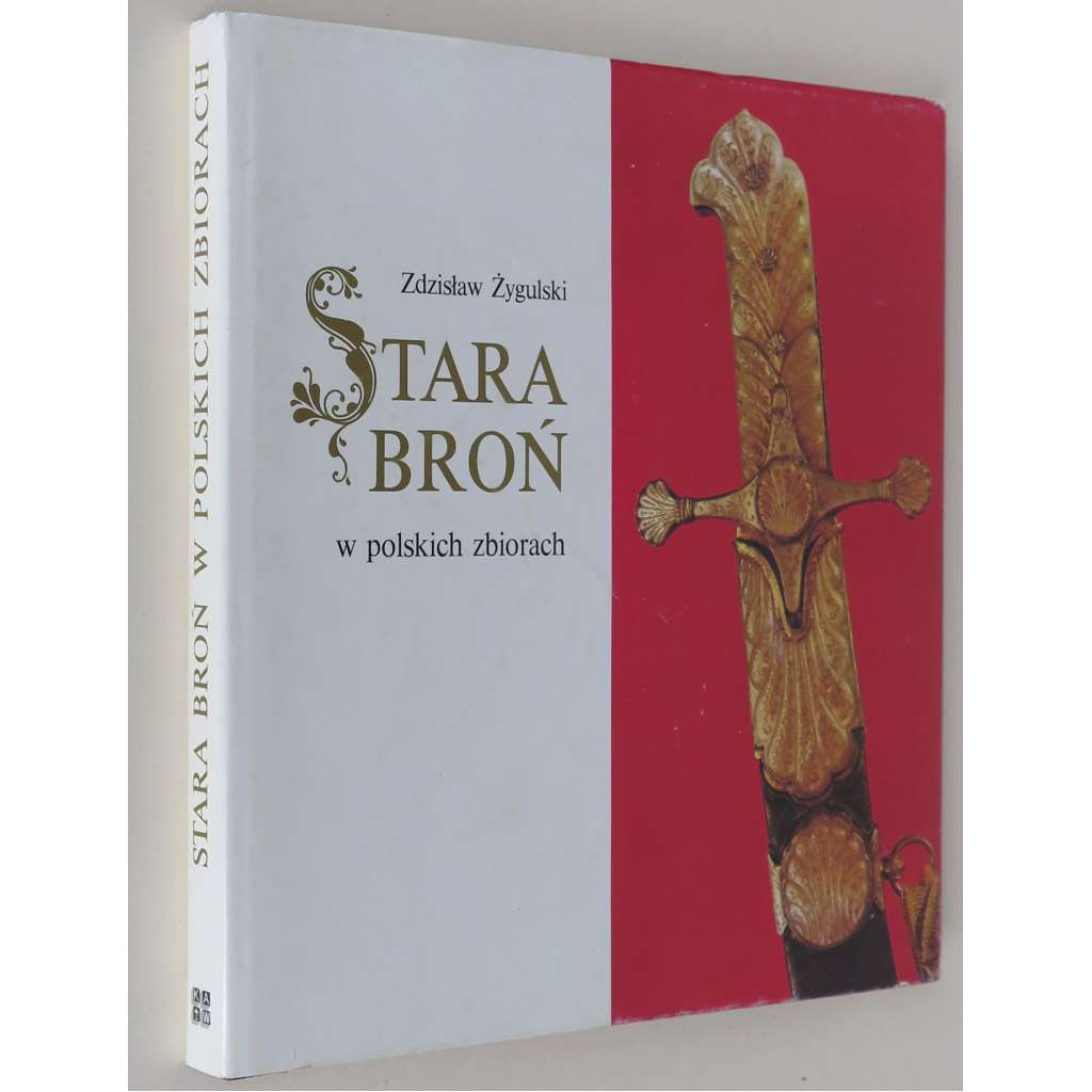Stara broń w polskich zbiorach [staré, historické zbraně; pušky; šavle; bodné a sečné zbraně; umělecké řemeslo]