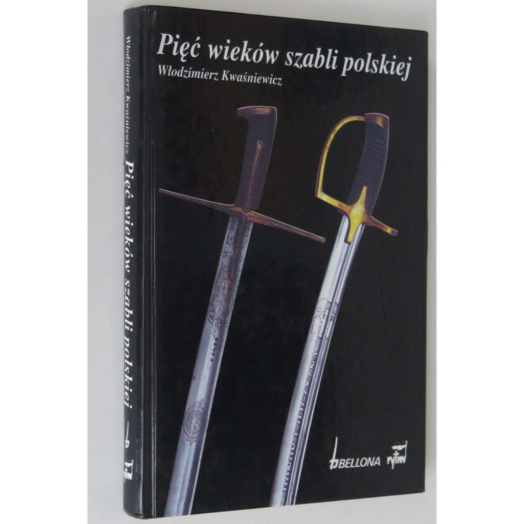 Pięć wieków szabli polskiej [Pět století polské šavle; zbraně; historie; Polsko; armáda]