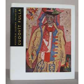 Ľudovít Fulla: Modern Slovak Painter [moderní slovenské umění, malířství]