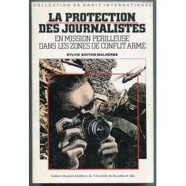 La protection des journalistes en mission périlleuse dans les zones de conflit armé [mezinárodní právo, žurnalistika, ochrana novinářů na nebezpečných misích v zónách ozbrojených konfliktů]