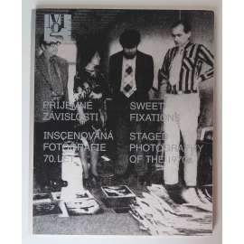 Příjemné závislosti: inscenovaná fotografie 70. let / Sweet Fixations: Staged Photography of the 1970s