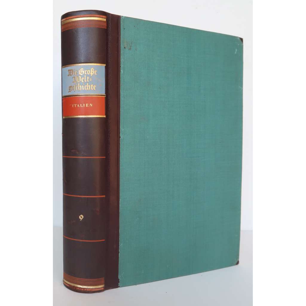 Geschichte des italienischen Volkes und Staates [= Die Große Weltgeschichte; Band 9][italské dějiny, Itálie, vazba kůže - polokožená] HOL