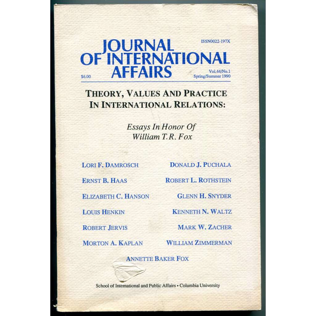 Theory, Values and Practice in International Relations: Essays In Honor Of William T. R. Fox [= Journal of International Affairs, Vol. 44, No. 1, Spring/Summer 1990][mezinárodní vztahy, politika, ekonomie]