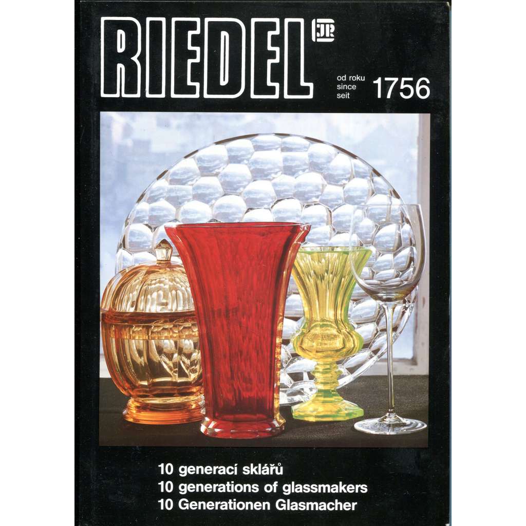 Riedel od roku 1756. 10 generací sklářů [katalog; sklo; sklářství; fotografie; Čechy; Sudety; Rakousko]