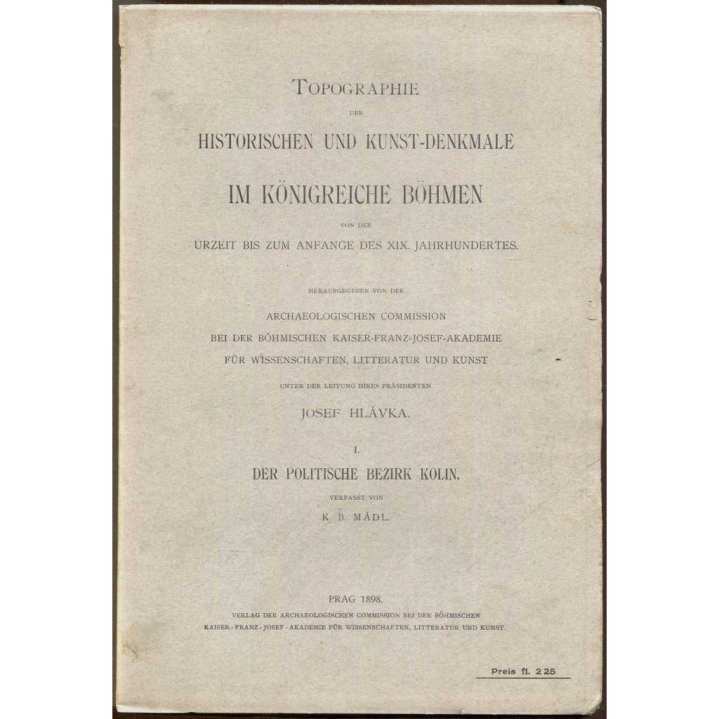 Topographie der historischen und Kunst-Denkmale im politischen Bezirke Kolin [Soupis památek; Kolín; památky; umění]