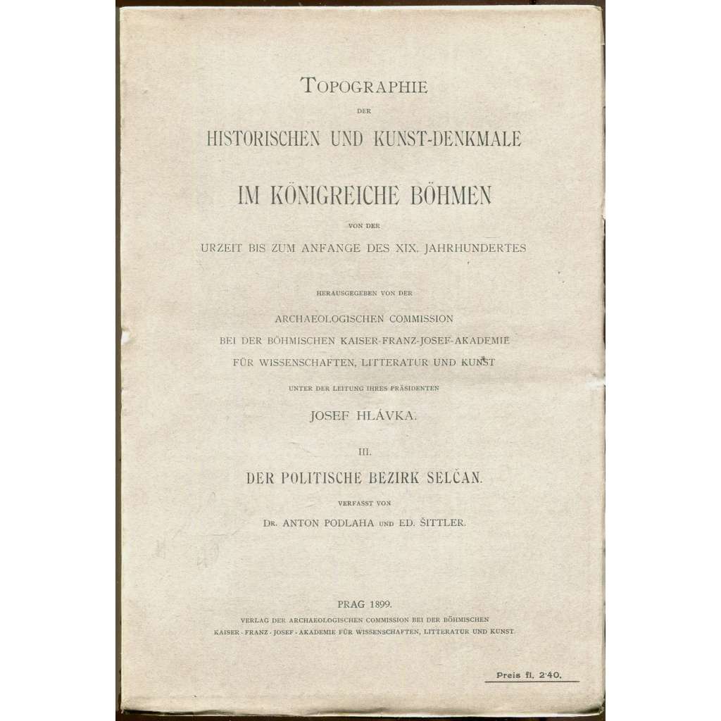 Topographie der historischen und Kunst-Denkmale im politischen Bezirke Selčan [Soupis památek; Sedlčany; památky; umění]