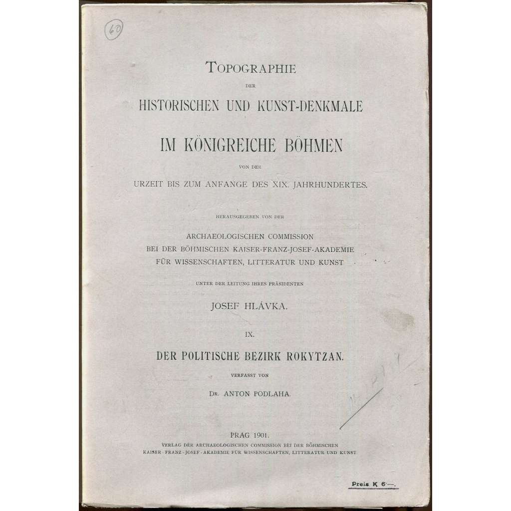 Topographie der historischen und Kunst-Denkmale im politischen Bezirke Rokytzan [Soupis památek; Rokycany; památky; umění]