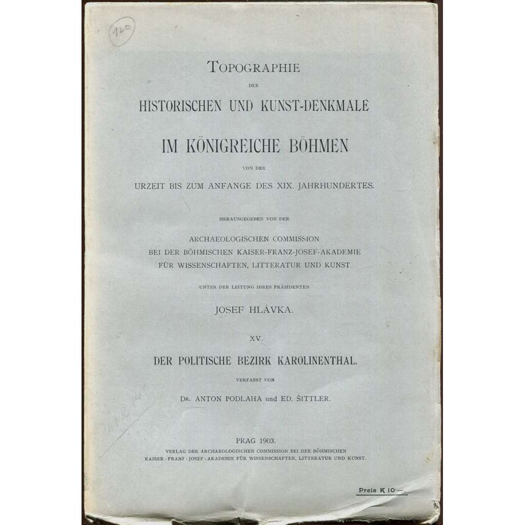 Topographie der historischen und Kunst-Denkmale im politischen Bezirke Karolinenthal [Soupis památek; Karlín; Praha; památky; umění]