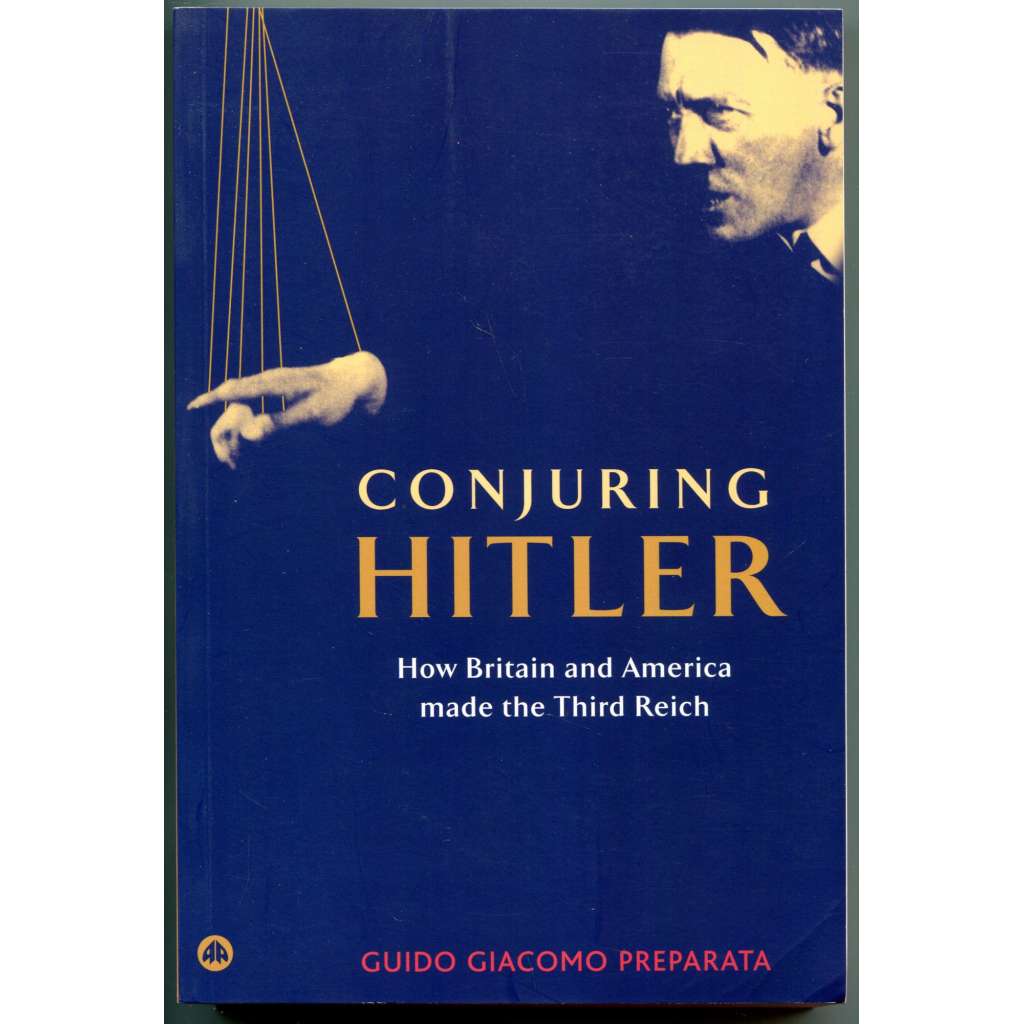 Conjuring Hitler: How Britain and America made the Third Reich [meziválečné období, vznik Třetí říše; Německo, Evropa a USA mezi První a Druhou světovou válkou, diplomacie]