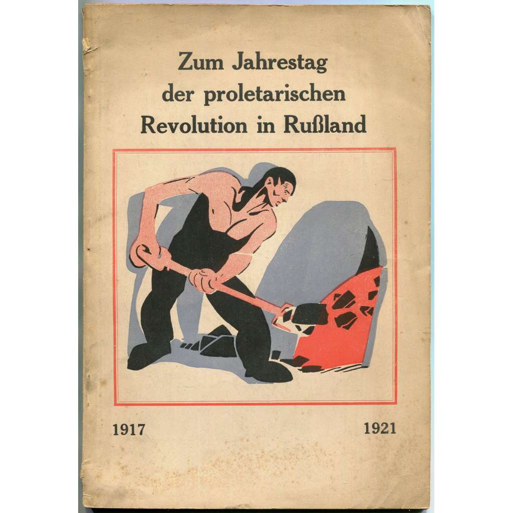 Zum Jahrestag der proletarischen Revolution in Russland, 1917-1921 [Říjnová revoluce; VŘSR; Rusko; Sovětský svaz]
