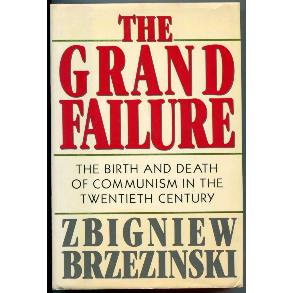 The Grant Failure: The Birth and Death of Communism in the Twentieth Century [politické dějiny 20. století, politika, politologie, komunismus]