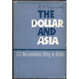 The Dollar and Asia: U.S. Neo-Colonialist Policy in Action [Asie; neokolonialismus; imperialismus; Indie; USA; ekonomika]