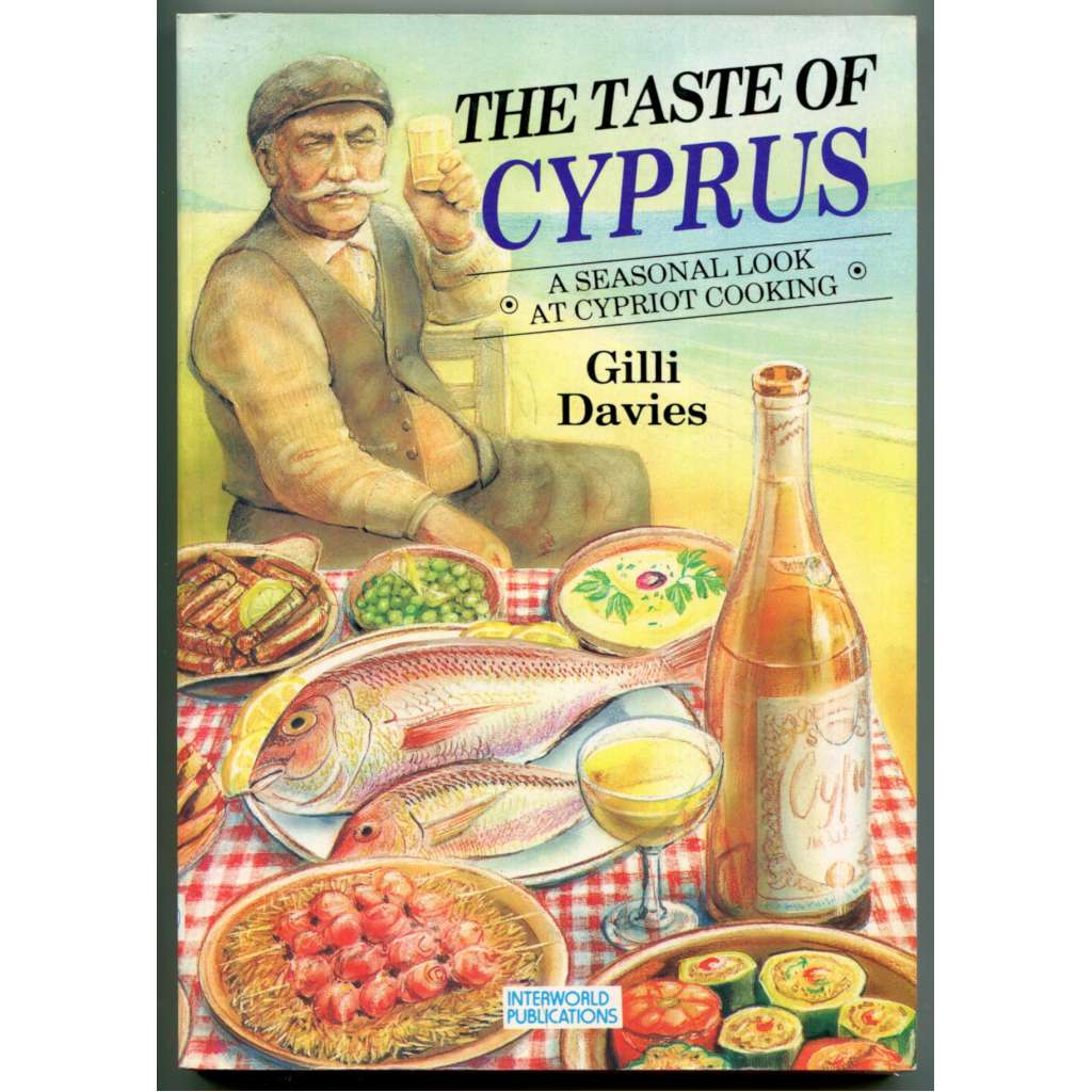 The Taste of Cyprus: A Seasonal Look at Cypriot Cooking ["Chuť Kypru", kyperská kuchyně, kuchařka, vaření, ostrov Kypr]