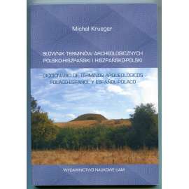 Slownik terminów archeologicznych polsko-hiszpanski i hiszpansko-polsko [polsko-španělský a španělsko-polský slovník archeologických termínů, archeologie]