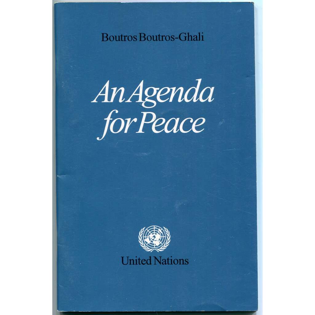 An Agenda for Peace. Preventive Diplomacy, Peacemaking and Peace-keeping ["Agenda pro mír", preventivní diplomacie, OSN, Organizace spojených národů, UN]