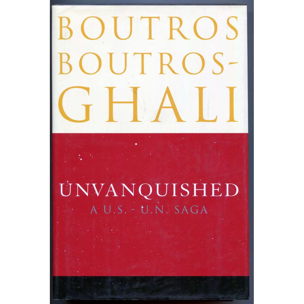 Unvanquished: A U.S.-U.N. Saga [A United States-United Nations Saga][soudobá historie, vztahy mezi USA a OSN, diplomacie, politika, životopis]