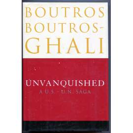 Unvanquished: A U.S.-U.N. Saga [A United States-United Nations Saga][soudobá historie, vztahy mezi USA a OSN, diplomacie, politika, životopis]