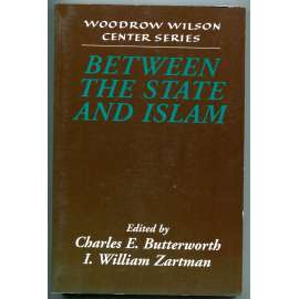 Between the State and Islam [Woodrow Wilson Center Series] [islám, stát a náboženství, politologie, muslimské země]