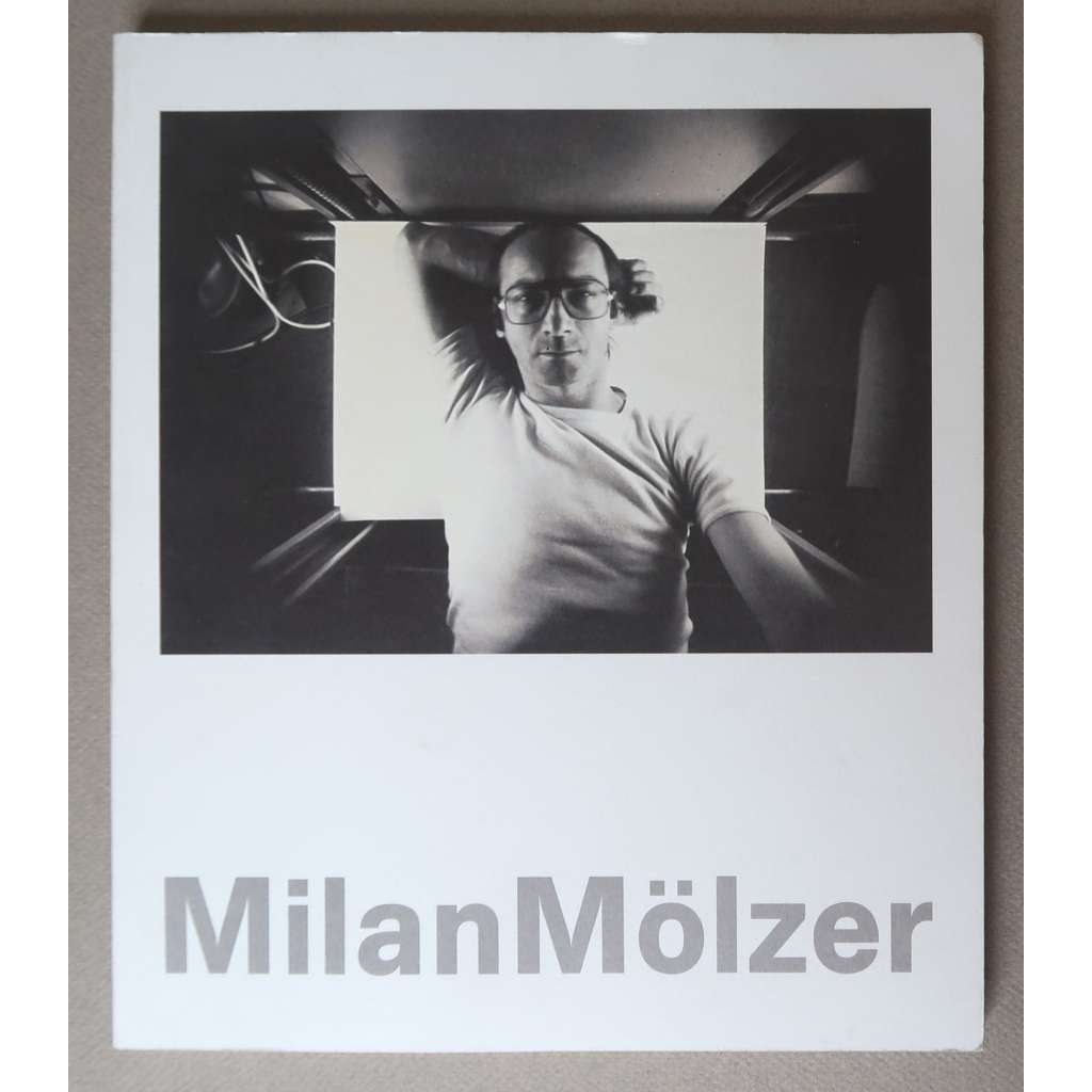Milan Mölzer: Krátká cesta / Milan Mölzer. Eine Kurze Reise / The Brief Journey of Milan Mölzer [výtvarné umění 70. let 20. století, katalog výstavy]