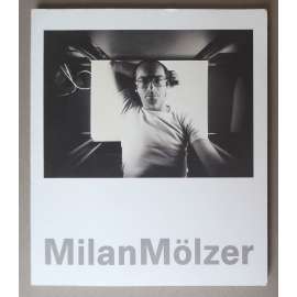 Milan Mölzer: Krátká cesta / Milan Mölzer. Eine Kurze Reise / The Brief Journey of Milan Mölzer [výtvarné umění 70. let 20. století, katalog výstavy]