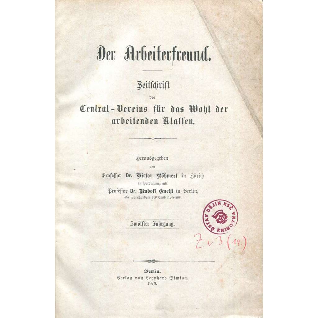 Der Arbeiterfreund, roč. 12, 1873 [dělnictvo; dělníci; sociální politika; 19. století]