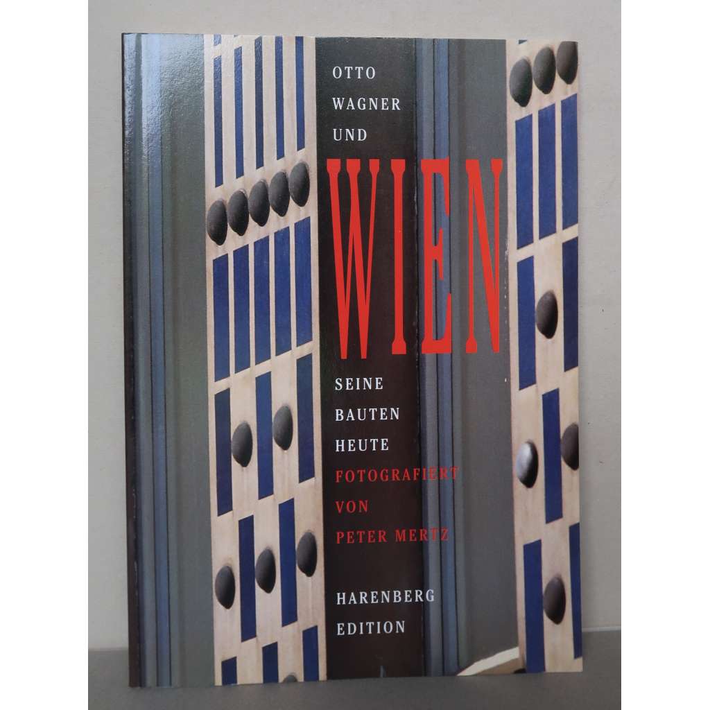 Otto Wagner und Wien [vídeňská secese, Vídeň, secesní architektura]