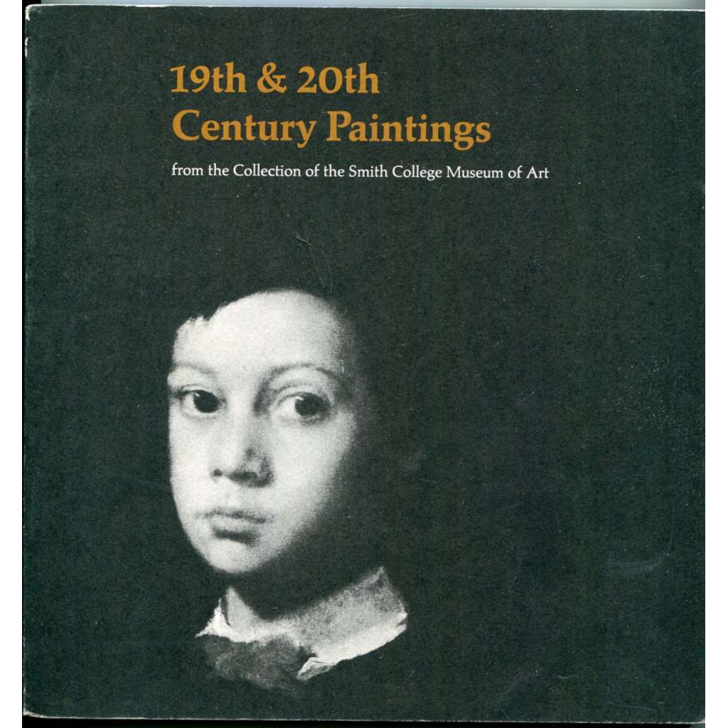19th & 20th Century Paintings from the Collection of the Smith College Museum of Art [umění 19. a 20. století ze sbírek SCMA v Northamptonu, MA, USA; katalog k putovní výstavě]
