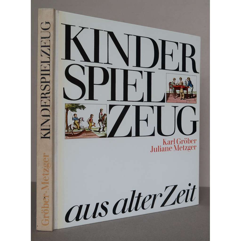 Kinderspielzeug aus alter Zeit [dětské hračky v minulosti, historické hračky a hry]