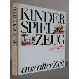 Kinderspielzeug aus alter Zeit [dětské hračky v minulosti, historické hračky a hry]