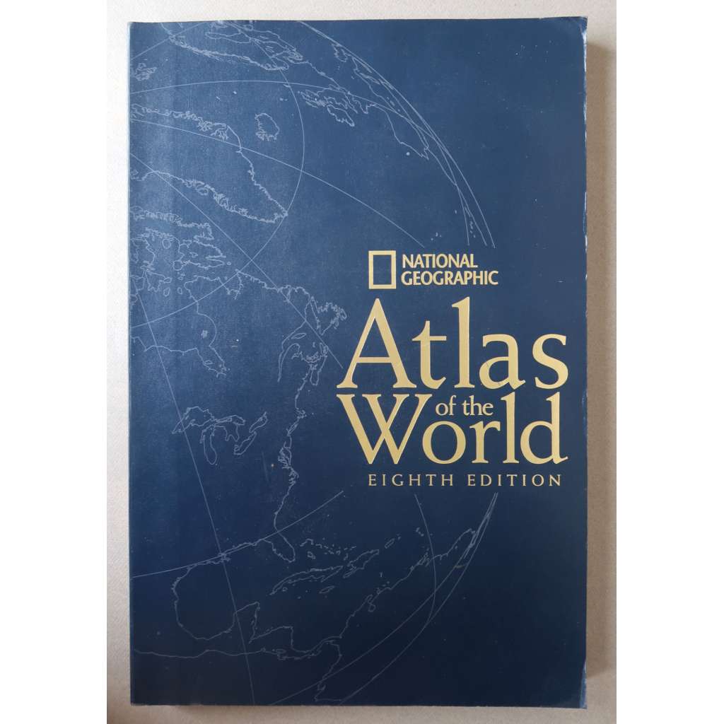 National Geographic Atlas of the World. Eight Edition [velký atlas světa, zeměpis; kontinenty, města, lidský svět, vesmír]