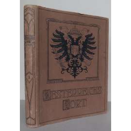 Oesterreichs Hort. Geschichts- und Kulturbilder aus den Habsburgischen Erbländern, 1. Band [Habsburská monarchie, Rakousko-Uhersko, dějiny zemí pod vládou Habsburků]
