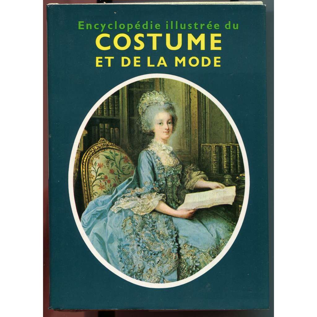 Encylopédie illustrée du costume et de la mode [encyklopedie módy, dějiny odívání, móda, oděvy, doplňky, kroje]
