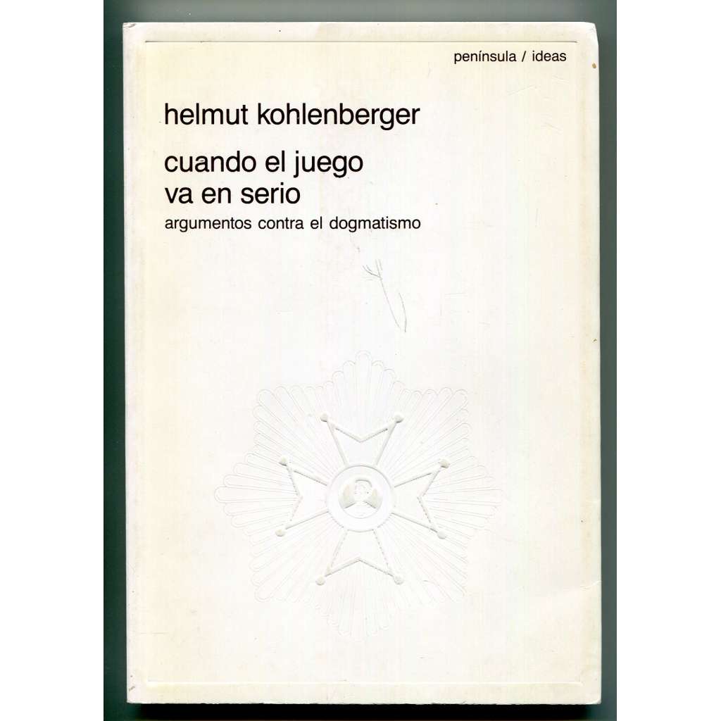 Cuando el juego va en serio. Argumentos contra el dogmatismo [filosofie, teorie kultury]