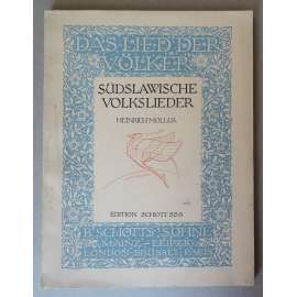 Südslawische (slowenische, kroatische, serbische, bulgarische) Volkslieder [jihoslovanské lidové písně, slovinské, chorvatské, srbské a bulharské písně, noty, hudba, zpěvník]