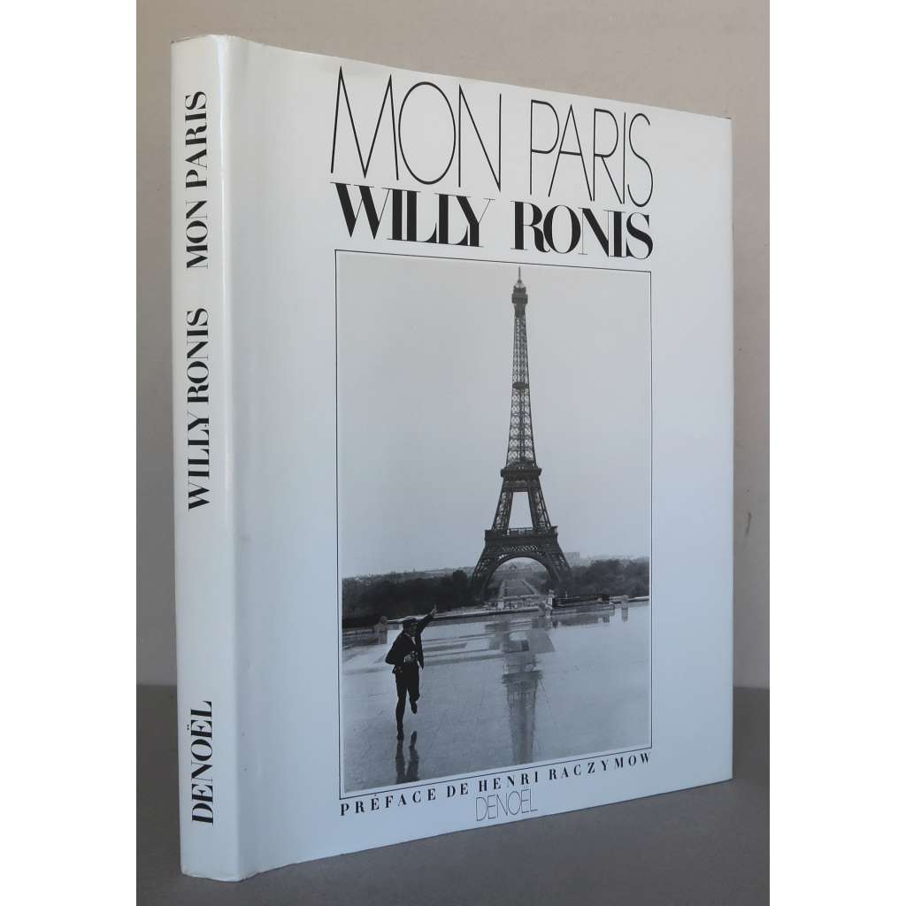 Willy Ronis: Mon Paris. Préface de Henri Raczymow [francouzské umění, humanistická fotografie, fotografický humanismus, Paříž]