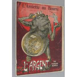 L'Argent par François Kupka. L'Assiette au Beurre, č. 41, 11. 1. 1902 [Peníze; kresby; karikatury; umění]