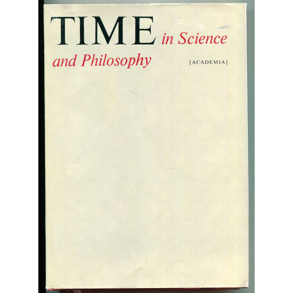 Time in Science and Philosophy: An International Study of Some Current Problems [filosofie vědy; čas ve vědě a filozofii]