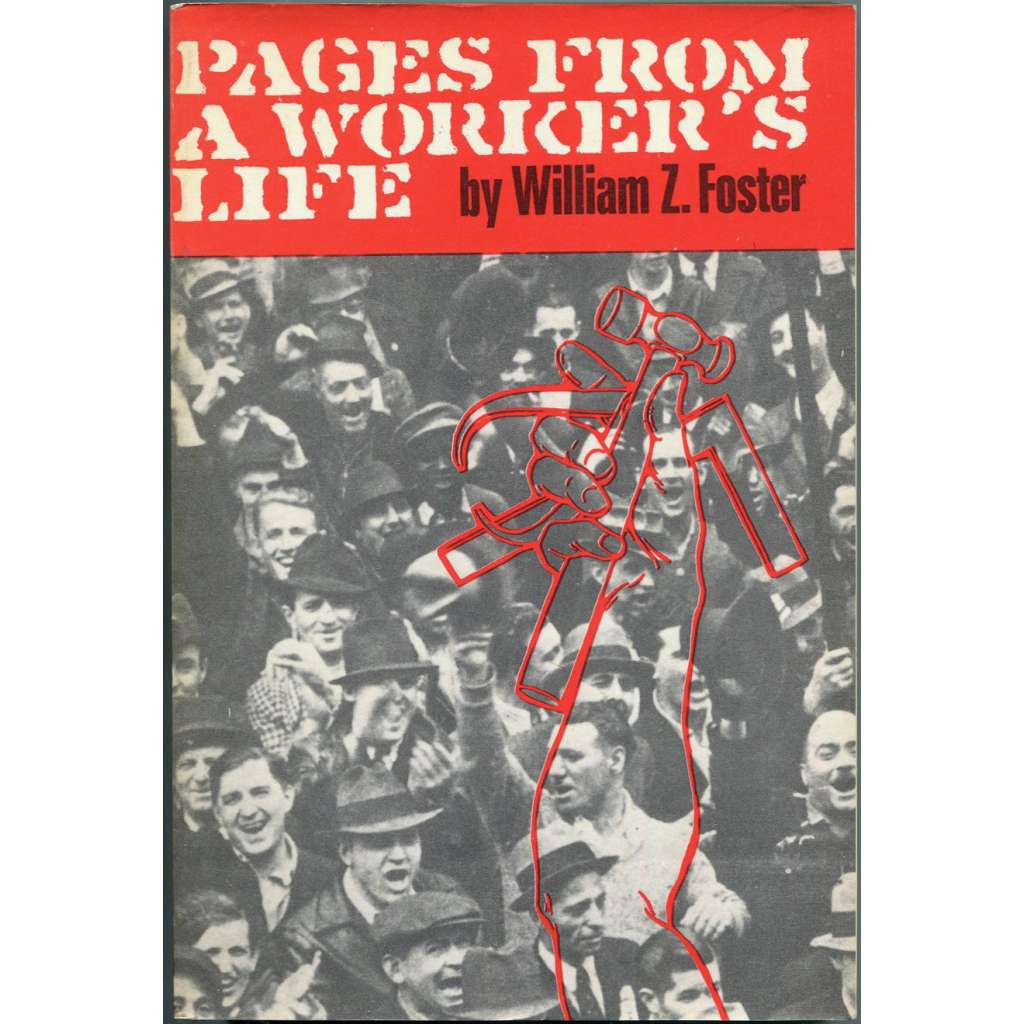 Pages from a Worker's Life [IWW; hoboes; USA; Spojené státy; paměti; dělníci; dělnictvo; stávky; labor; labour]