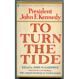 To Turn the Tide. A selection from President Kennedyʾs public statements [politika USA, státnické / politické projevy]